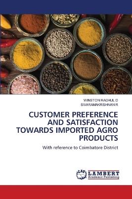 Customer Preference and Satisfaction Towards Imported Agro Products - Winston Raghul D,Sivaramakrishnan R - cover