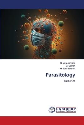 Parasitology - S Jeyaparvathi,M Selvan,M Baranitharan - cover