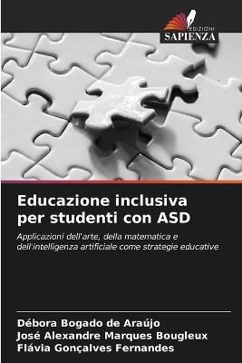 Educazione inclusiva per studenti con ASD - Débora Bogado de Araújo,José Alexandre Marques Bougleux,Flávia Gonçalves Fernandes - cover