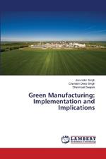Green Manufacturing: Implementation and Implications