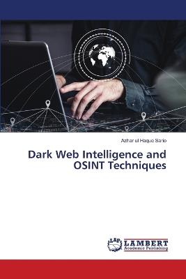 Dark Web Intelligence and OSINT Techniques - Azhar Ul Haque Sario - cover
