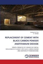 Replacement of Cement with Black Carbon Powder Andtitanium Dioxide