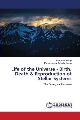 Life of the Universe - Birth, Death & Reproduction of Stellar Systems - Ravikumar Kurup,Parameswara Achutha Kurup - cover