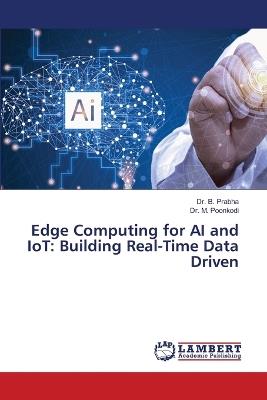Edge Computing for AI and IoT: Building Real-Time Data Driven - B Prabha,M Poonkodi - cover