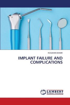 Implant Failure and Complications - Kousain Sehar - cover