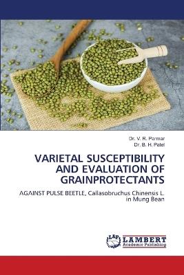 Varietal Susceptibility and Evaluation of Grainprotectants - V R Parmar,B H Patel - cover