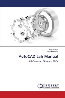 AutoCAD Lab Manual - Josy George,Ashwin Kumar - cover