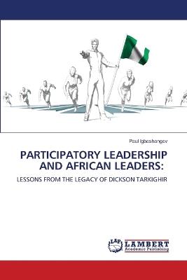 Participatory Leadership and African Leaders - Paul Igbashangev - cover