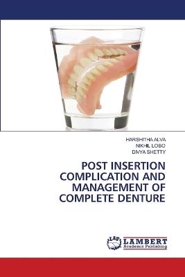 Post Insertion Complication and Management of Complete Denture - Harshitha Alva,Nikhil Lobo,Divya Shetty - cover