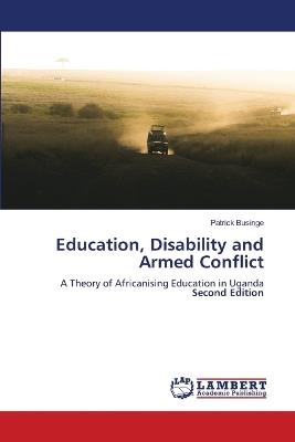 Education, Disability and Armed Conflict - Patrick Businge - cover