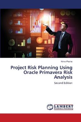 Project Risk Planning Using Oracle Primavera Risk Analysis - Nima Pasha - cover