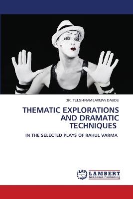 Thematic Explorations and Dramatic Techniques - Tulshiram Laxman Dabde - cover