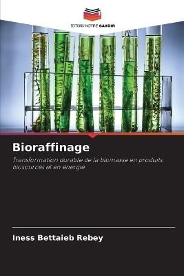 Bioraffinage - Iness Bettaieb Rebey - cover