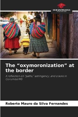The "oxymoronization" at the border - Roberto Mauro Da Silva Fernandes - cover