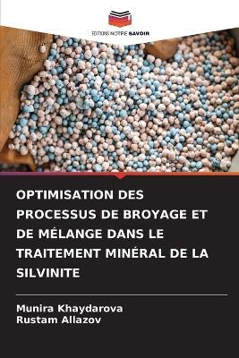 Optimisation Des Processus de Broyage Et de Mélange Dans Le Traitement Minéral de la Silvinite - Munira Khaydarova,Rustam Allazov - cover
