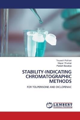 Stability-Indicating Chromatographic Methods - Trupesh Pethani,Mayuri Thumar,Paresh Bavaliya - cover