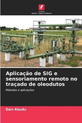 Aplicação de SIG e sensoriamento remoto no traçado de oleodutos - Dan Abudu - cover