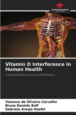 Vitamin D Interference in Human Health - Vanessa de Oliveira Carvalho,Bruna Daniele Boff,Gabriela Araujo Hoefel - cover
