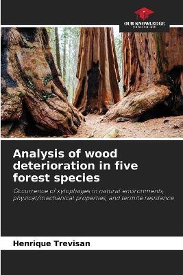 Analysis of wood deterioration in five forest species - Henrique Trevisan - cover