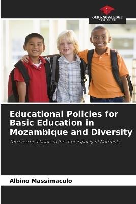 Educational Policies for Basic Education in Mozambique and Diversity - Albino Massimaculo - cover