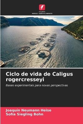 Ciclo de vida de Caligus rogercresseyi - Joaquín Neumann Heise,Sofía Siegling Bohn - cover