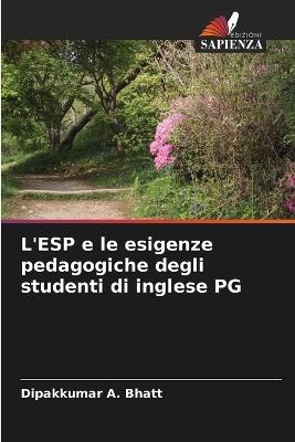 L'ESP e le esigenze pedagogiche degli studenti di inglese PG - Dipakkumar A Bhatt - cover