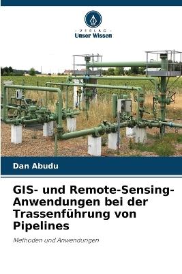 GIS- und Remote-Sensing-Anwendungen bei der Trassenführung von Pipelines - Dan Abudu - cover