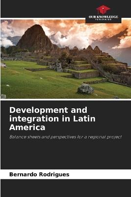 Development and integration in Latin America - Bernardo Rodrigues - cover