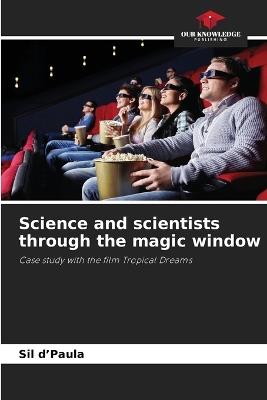 Science and scientists through the magic window - Sil D'Paula - cover