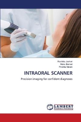 Intraoral Scanner - Rashika Jauhari,Manu Bansal,Prishita Malani - cover