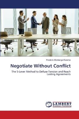 Negotiate Without Conflict - Frederic Bontango Kweme - cover