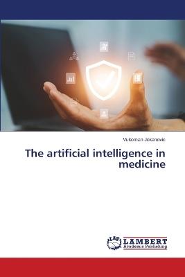 The artificial intelligence in medicine - Vukoman Jokanovic - cover