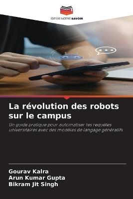 La révolution des robots sur le campus - Gourav Kalra,Arun Kumar Gupta,Bikram Jit Singh - cover