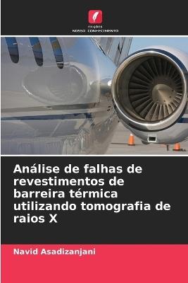 Análise de falhas de revestimentos de barreira térmica utilizando tomografia de raios X - Navid Asadizanjani - cover