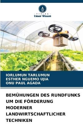 Bemühungen Des Rundfunks Um Die Förderung Moderner Landwirtschaftlicher Techniken - Iorlumun Tarlumun,Esther Nguemo Ujia,Onu Paul Agada - cover