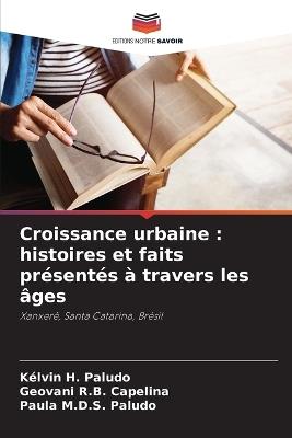 Croissance urbaine: histoires et faits présentés à travers les âges - Kélvin H Paludo,Geovani R B Capelina,Paula M D S Paludo - cover