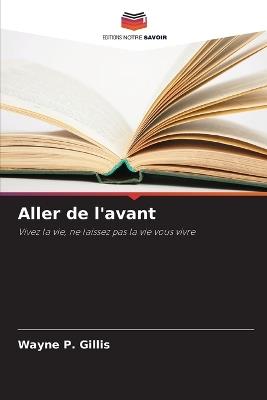 Aller de l'avant - Wayne P Gillis - cover