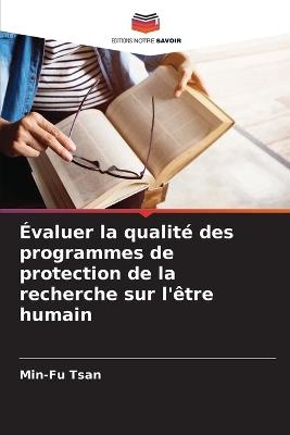 Évaluer la qualité des programmes de protection de la recherche sur l'être humain - Min-Fu Tsan - cover
