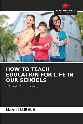 How to Teach Education for Life in Our Schools - Marcel Lubala - cover