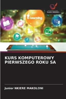 Kurs Komputerowy Pierwszego Roku Sa - Junior Nkiere Makoloni - cover