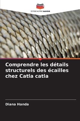 Comprendre les détails structurels des écailles chez Catla catla - Diana Handa - cover