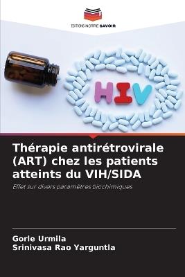Thérapie antirétrovirale (ART) chez les patients atteints du VIH/SIDA - Gorle Urmila,Srinivasa Rao Yarguntla - cover