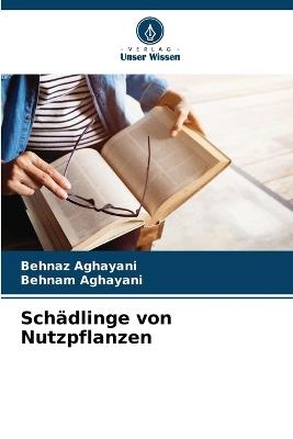 Schädlinge von Nutzpflanzen - Behnaz Aghayani,Behnam Aghayani - cover