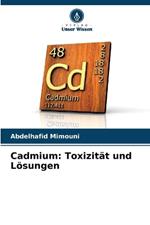 Cadmium: Toxizität und Lösungen
