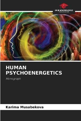 Human Psychoenergetics - Karima Musabekova - cover