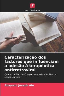 Caracterização dos factores que influenciam a adesão à terapêutica antirretroviral - Abayomi Joseph Afe - cover
