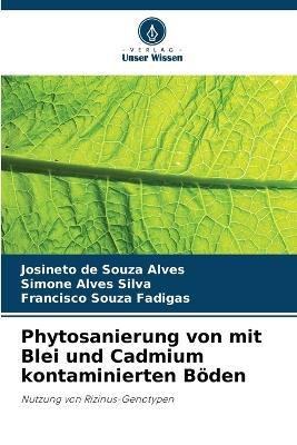 Phytosanierung von mit Blei und Cadmium kontaminierten Böden - Josineto de Souza Alves,Simone Alves Silva,Francisco Souza Fadigas - cover