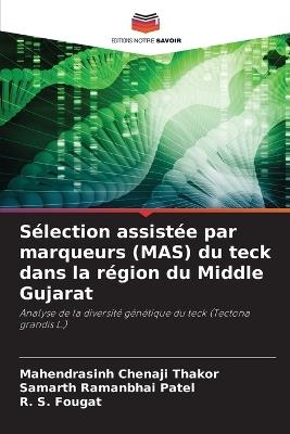 Sélection assistée par marqueurs (MAS) du teck dans la région du Middle Gujarat - Mahendrasinh Chenaji Thakor,Samarth Ramanbhai Patel,R S Fougat - cover