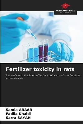 Fertilizer toxicity in rats - Samia Araar,Fadila Khaldi,Sarra Sayah - cover