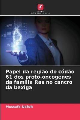 Papel da região do códão 61 dos proto-oncogenes da família Ras no cancro da bexiga - Mustafa Nafeh - cover
